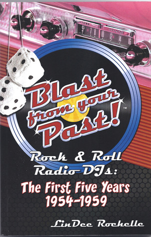 Blast From Your Past!Rock & Roll Radio Djs: The First Five Years 1954 1959