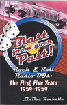 Blast From Your Past!Rock & Roll Radio Djs: The First Five Years 1954 1959