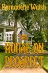 The House on Prospect by Bernadette  Walsh