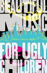 Beautiful Music for Ugly Children by Kirstin Cronn-Mills Beautiful Music for Ugly Children by Kirstin Cronn-Mills