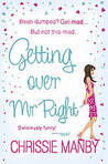 Getting Over Mr Right by Chris Manby Getting Over Mr Right by Chris Manby
