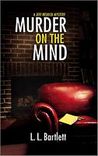 Murder on the Mind by L.L. Bartlett Murder on the Mind by L.L. Bartlett