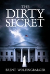 The Dirty Secret by Brent Wolfingbarger