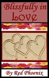 Blissfully in Love by Red Phoenix Blissfully in Love by Red Phoenix