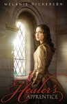 The Healer's Apprentice by Melanie Dickerson The Healer's Apprentice by Melanie Dickerson