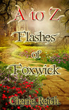 A to Z Flashes of Foxwick (The Foxwick Chronicles) A to Z Flashes of Foxwick (The Foxwick Chronicles)
