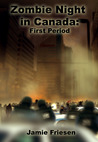 Zombie Night in Canada: First Period Zombie Night in Canada: First Period