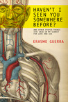 Haven't I Seen You Somewhere Before: And Other Stupid Things I've Said in My Search for Love and Sex