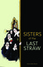Sisters of the Last Straw: ...