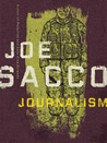 Journalism by Joe Sacco Journalism by Joe Sacco