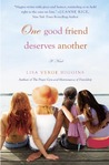 One Good Friend Deserves Another by Lisa Verge Higgins One Good Friend Deserves Another by Lisa Verge Higgins