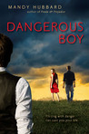 Dangerous Boy by Mandy Hubbard Dangerous Boy by Mandy Hubbard