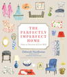 The Perfectly Imperfect Home by Deborah Needleman The Perfectly Imperfect Home by Deborah Needleman