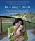 In a Dog's Heart: What Our Dogs Need, Want, and Deserve--and the Gifts We Can Expect in Return (Audio)
