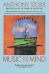 Music and the Mind by Anthony Storr Music and the Mind by Anthony Storr