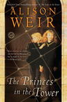 The Princes in the Tower by Alison Weir The Princes in the Tower by Alison Weir