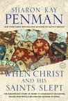 When Christ and His Saints Slept (Henry II & Eleanor of Aquitaine, #1) When Christ and His Saints Slept (Henry II & Eleanor of Aquitaine, #1)