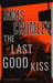 The Last Good Kiss by James Crumley The Last Good Kiss by James Crumley