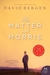 The Matter With Morris (Hardcover)