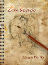 Embrace by Stacey Rourke Embrace by Stacey Rourke