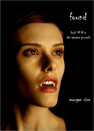  Found (The Vampire Journals, #8)  - Morgan Rice