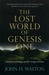 The Lost World of Genesis One: Ancient Cosmology and the Origins Debate (Kindle Edition)