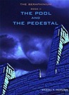 The Pool and the Pedestal by Daniel McHugh The Pool and the Pedestal by Daniel McHugh