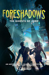 Foreshadows - The Ghosts of Zero by Jeff LaSala