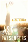 Ask The Passengers by A.S. King Ask The Passengers by A.S. King