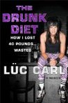 The Drunk Diet: How I Lost 40 Pounds . . . Wasted: A Memoir The Drunk Diet: How I Lost 40 Pounds . . . Wasted: A Memoir