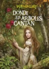 Donde los árboles cantan by Laura Gallego García Donde los árboles cantan by Laura Gallego García