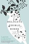 Delicate Edible Birds and Other Stories Delicate Edible Birds and Other Stories