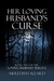 Her Loving Husband's Curse ...