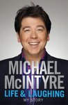 Life And Laughing by Michael McIntyre Life And Laughing by Michael McIntyre