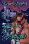 Touched by the Magic by Maxine Mansfield