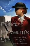 Princess Elizabeth's Spy by Susan Elia MacNeal Princess Elizabeth's Spy by Susan Elia MacNeal
