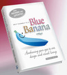 (Help yourself to a) Blue Banana: Awakening your eyes to art, design and visual living