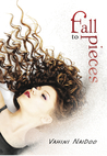 Fall to Pieces by Vahini Naidoo Fall to Pieces by Vahini Naidoo