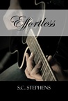 Effortless by S.C. Stephens Effortless by S.C. Stephens