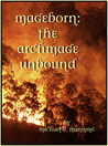 The Archmage Unbound (Mageborn, #3)
