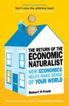The Return of The Economic Naturalist: How Economics Helps Make Sense of Your World The Return of The Economic Naturalist: How Economics Helps Make Sense of Your World