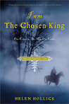 I Am the Chosen King by Helen Hollick I Am the Chosen King by Helen Hollick