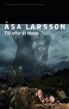 Till offer åt Molok (Rebecka Martinsson, #5)