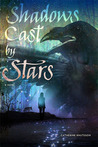 Shadows Cast By Stars by Catherine Knutsson Shadows Cast By Stars by Catherine Knutsson