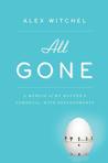 All Gone by Alex Witchel All Gone by Alex Witchel