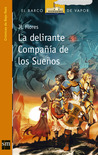 La delirante Compañía de los Sueños (Crónicas de Bajo Raíz #2). by J.L. Flores