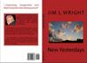 New Yesterdays by Jim L Wright New Yesterdays by Jim L Wright