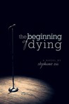 The Beginning of Dying by Stephanie Zia