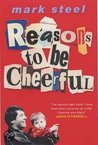 Reasons To Be Cheerful Reasons To Be Cheerful