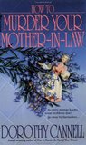 How to Murder Your Mother-In-Law (Ellie Haskell Mystery, #6)